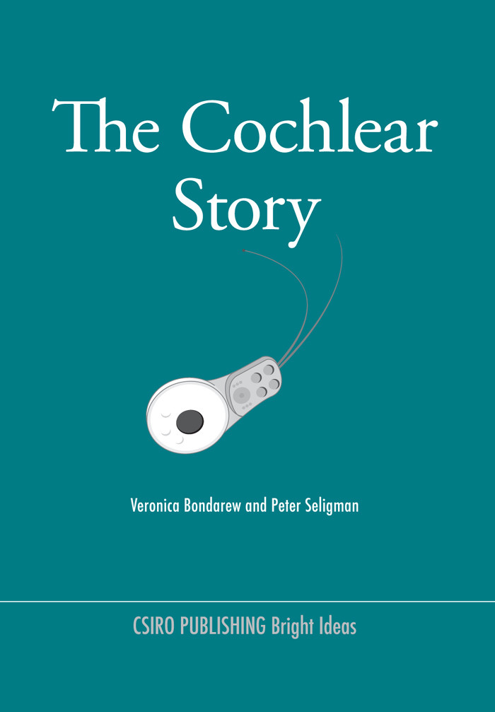 The Cochlear Story Veronica Bondarew Peter Seligman