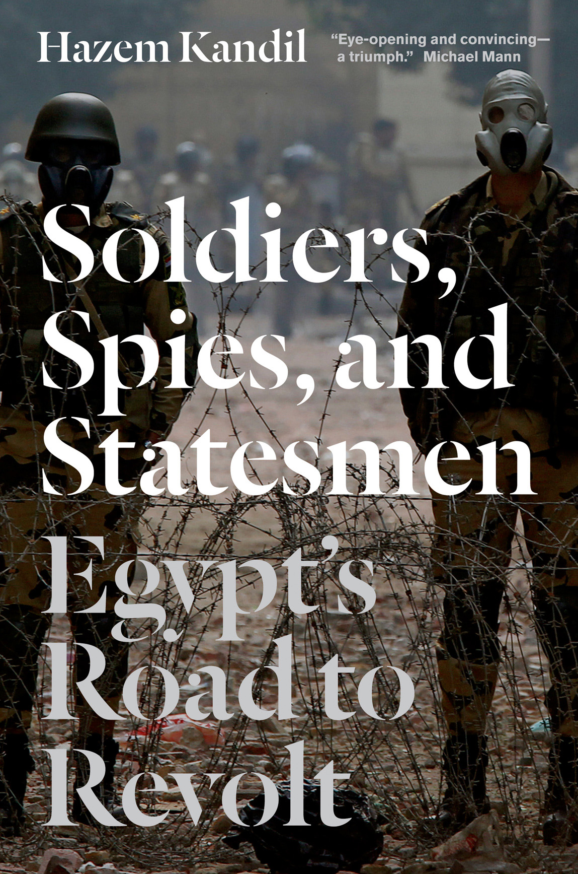 Soldiers Spies And Statesmen Egypts Road To Revolt Hazem Kandil