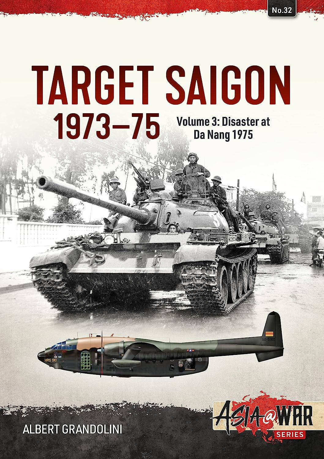 Target Saigon 19731975 Volume 3 Disaster At Da Nang March 1975 1st Edition Albert Grandolini