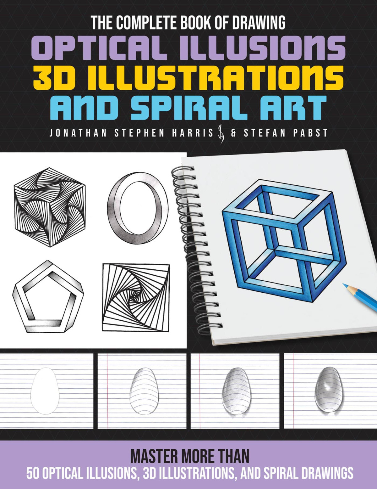 The Complete Book Of Drawing Optical Illusions 3d Illustrations And Spiral Art Jonathan Stephen Harris