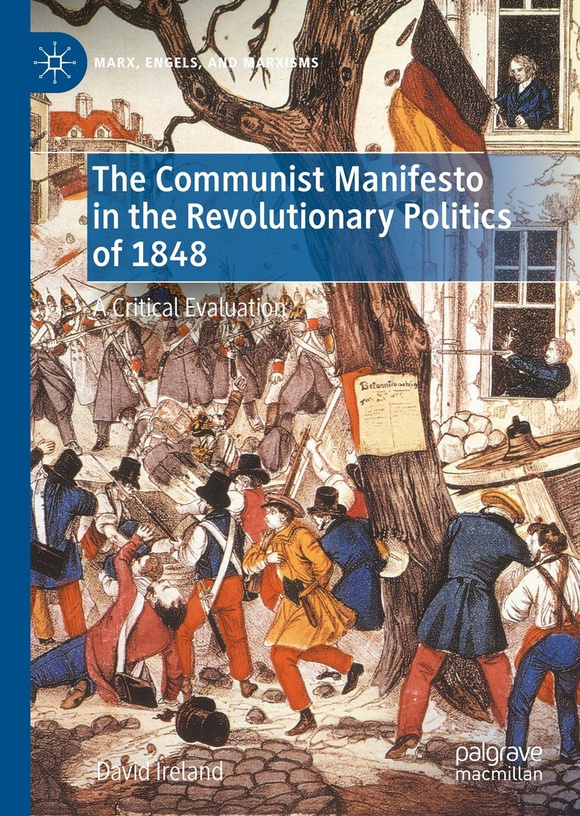 The Communist Manifesto In The Revolutionary Politics Of 1848 David Ireland