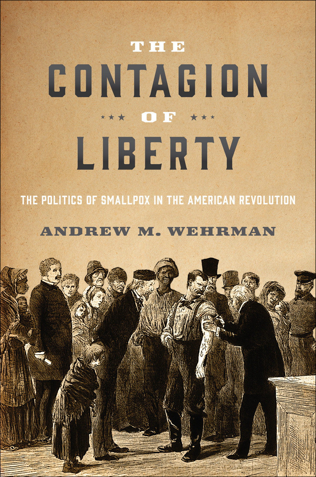 The Contagion Of Liberty Andrew M Wehrman