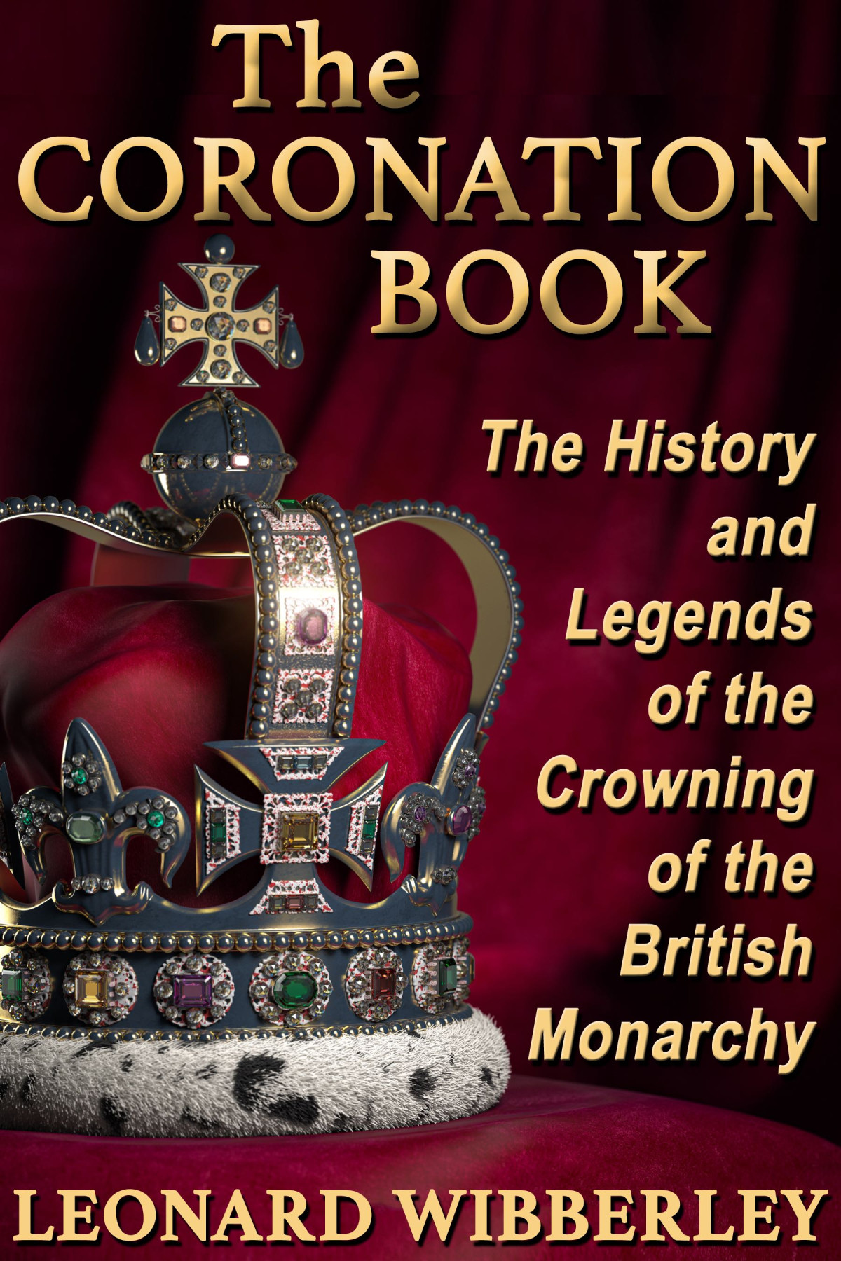 The Coronation Book The History And Legends Of The Crowning Of The British Monarchy Leonard Wibberley