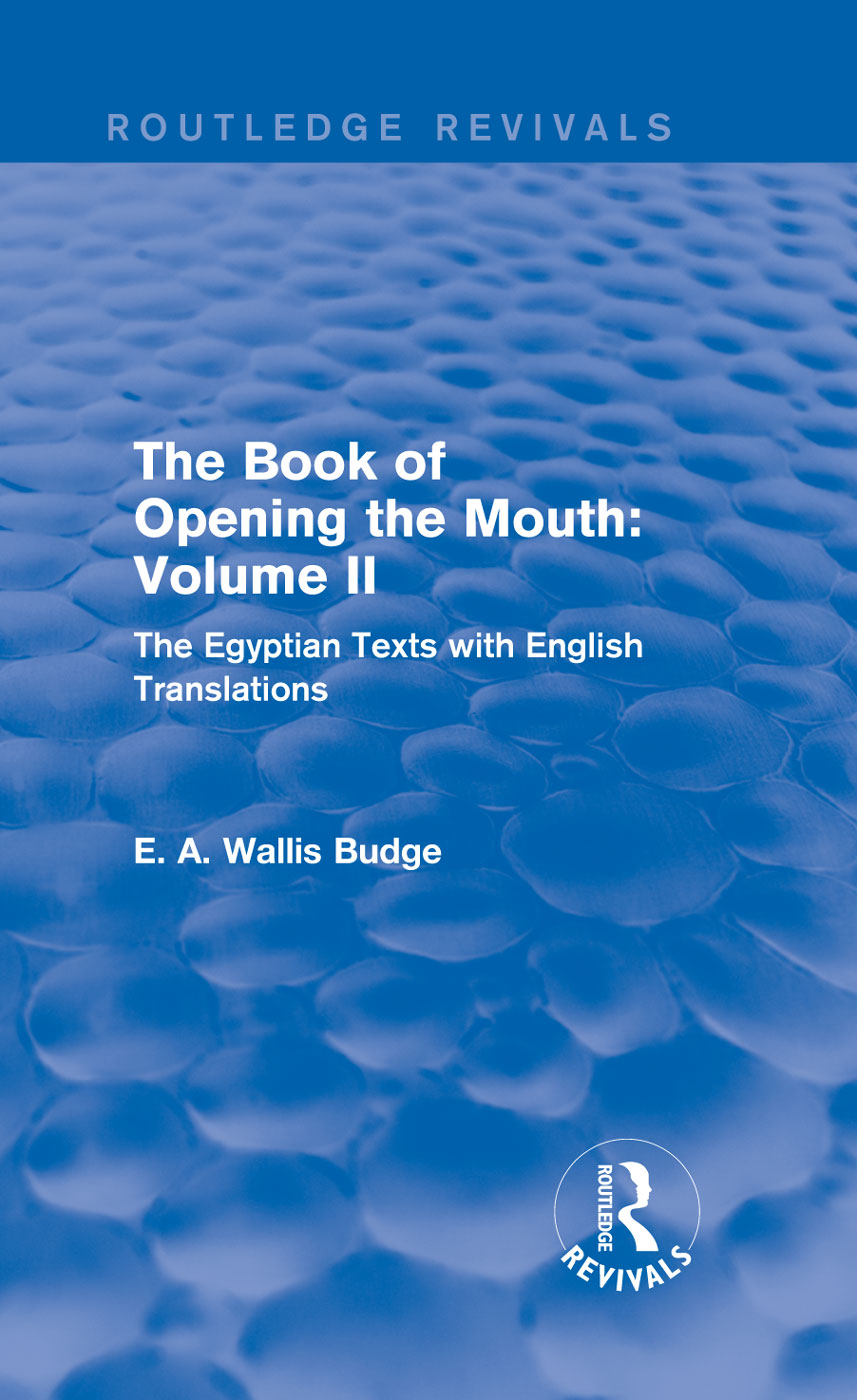 The Book Of The Opening Of The Mouth Vol Ii Routledge Revivals E A Wallis Budge