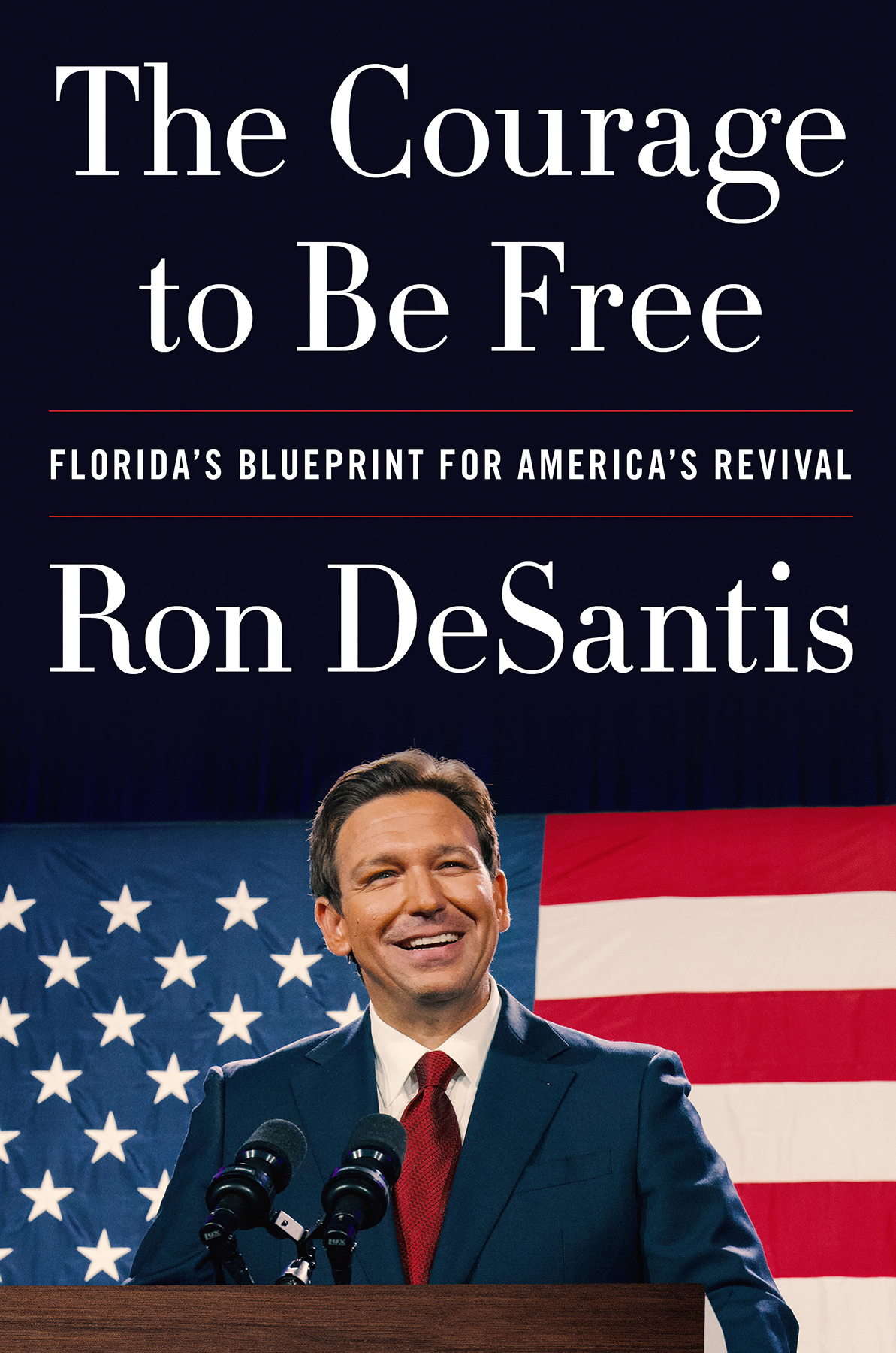 The Courage To Be Free Floridas Blueprint For Americas Revival Ron Desantis