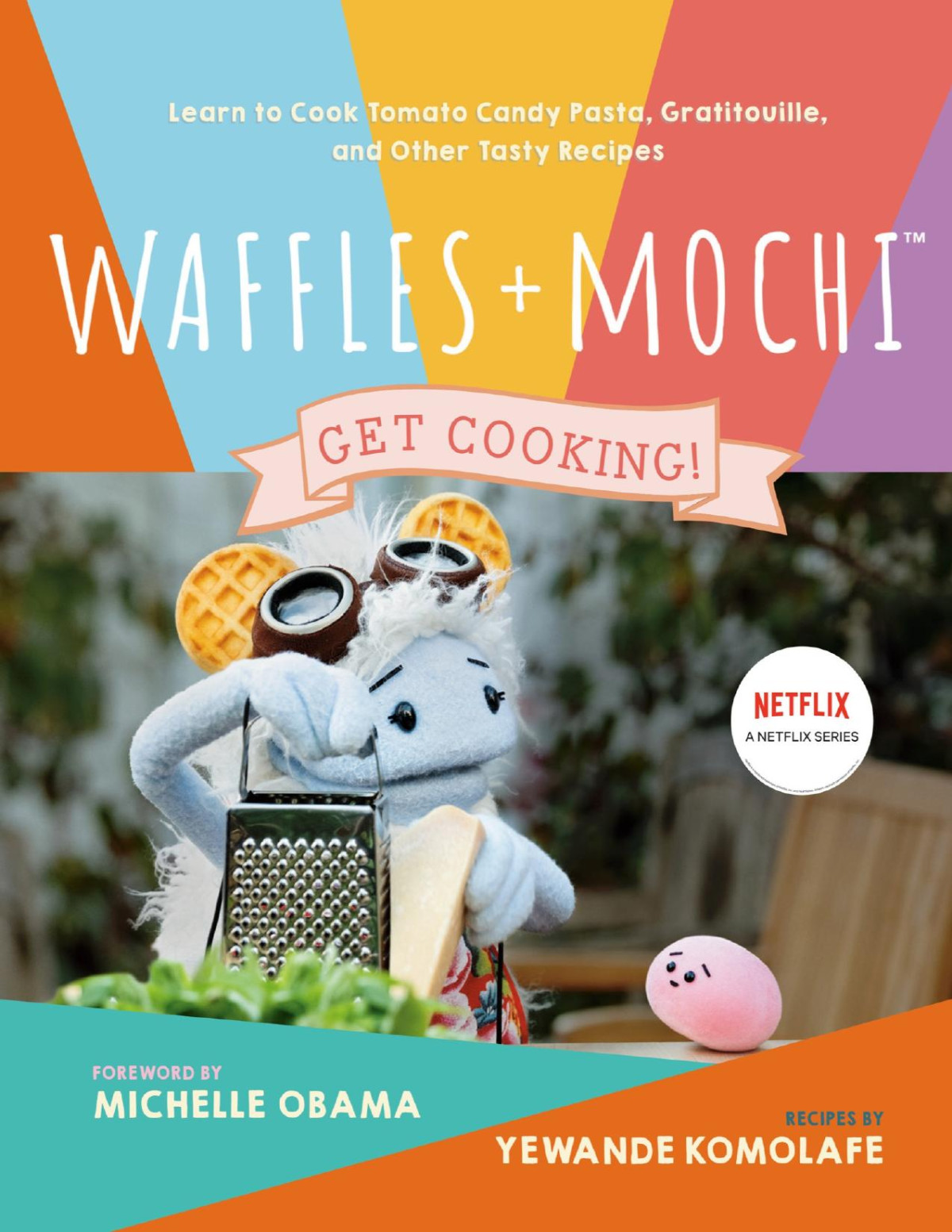 Waffles Mochi Get Cooking Learn To Cook Tomato Candy Pasta Gratitouille And Other Tasty Recipes A Kids Cookbook Yewande Komolafe