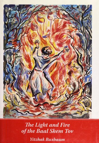 The Light And Fire Of The Baal Shem Tov Yitzhak Buxbaum