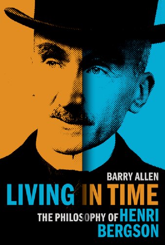 Living In Time The Philosophy Of Henri Bergson Barry Allen