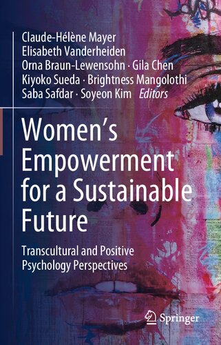 Womens Empowerment For A Sustainable Future Transcultural And Positive Psychology Perspectives Claudehlne Mayer