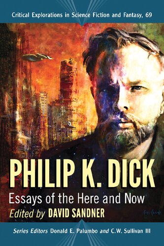 Philip K Dick Essays Of The Here And Now David Sandner Editor