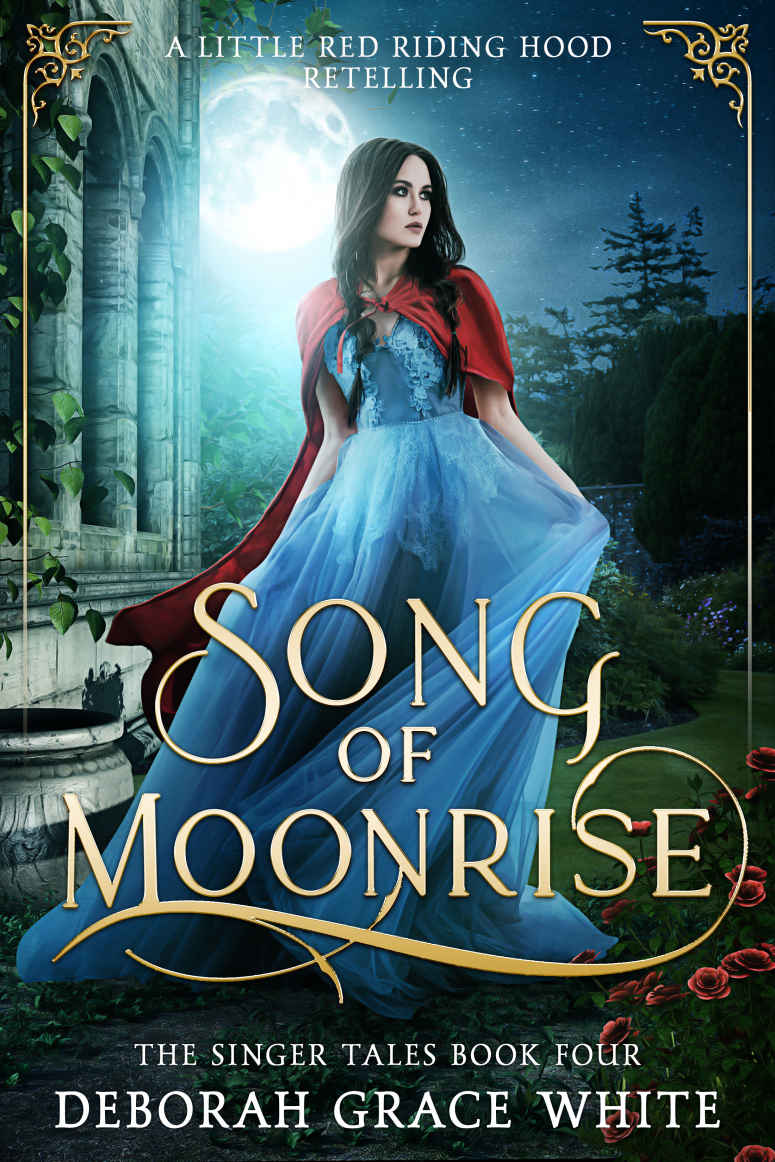 Song Of Moonrise A Little Red Riding Hood Retelling The Singer Tales Book 4 Deborah Grace White