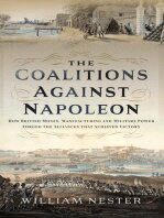 The Coalitions Against Napoleon How British Money Manufacturing And Military Power Forged The Alliances That Achieved Victory William Nester