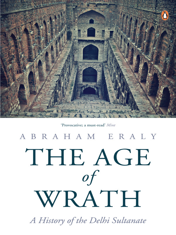The Age Of Wrath A History Of The Delhi Sultanate Abraham Eraly