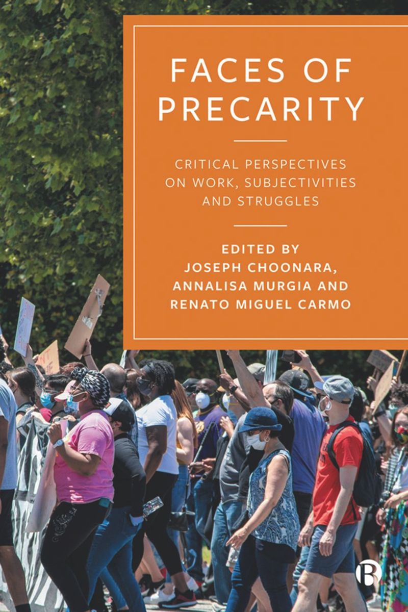 Faces Of Precarity Critical Perspectives On Work Subjectivities And Struggles 1st Edition Joseph Choonara