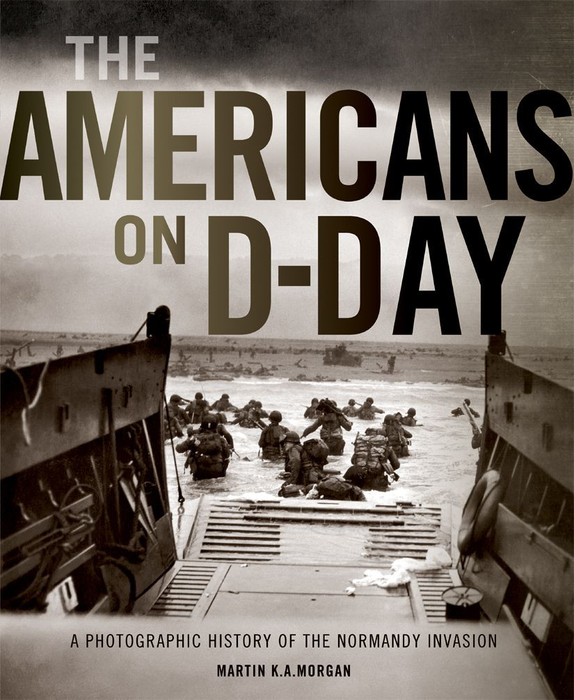 The Americans On Dday Martin K A Morgan