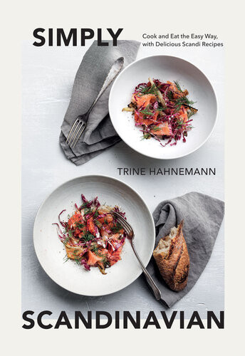 Simply Scandinavian Cook And Eat The Easy Way With Delicious Scandi Recipes Trine Hahnemann