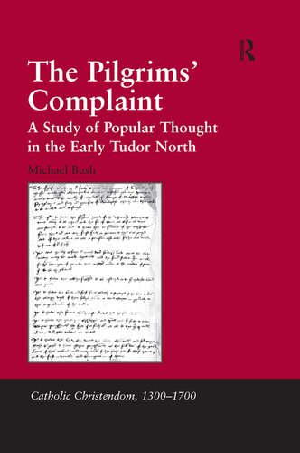 The Pilgrims Complaint A Study Of Popular Thought In The Early Tudor North Reprint Michael Bush