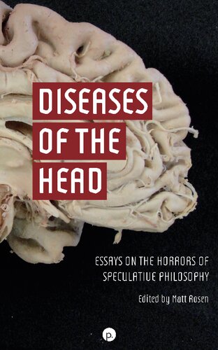 Diseases Of The Head Essays On The Horrors Of Speculative Philosophy Matt Rosen Editor
