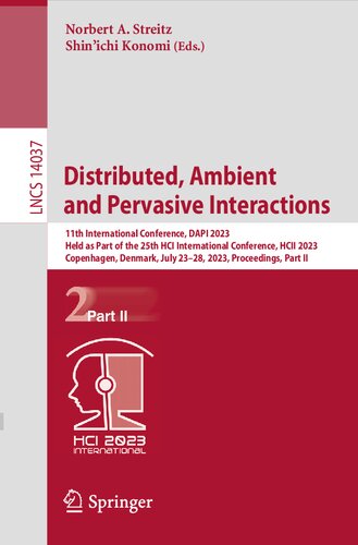 Distributed Ambient And Pervasive Interactions 11th International Conference Dapi 2023 Held As Part Of The 25th Hci International Conference Hcii 2023 Copenhagen Denmark July 2328 2023 Proceedings Part Ii Norbert A Streitz