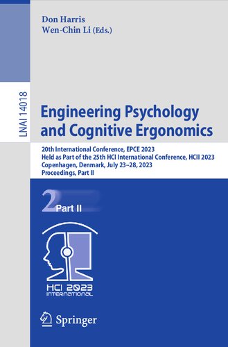 Engineering Psychology And Cognitive Ergonomics 20th International Conference Epce 2023 Held As Part Of The 25th Hci International Conference Hcii 2023 Copenhagen Denmark July 2328 2023 Proceedings Part Ii Don Harris