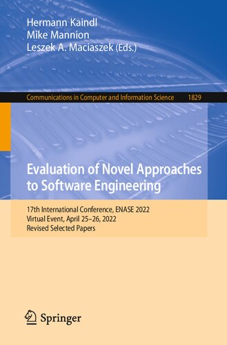 Evaluation Of Novel Approaches To Software Engineering 17th International Conference Enase 2022 Virtual Event April 2526 2022 Revised Selected Papers Hermann Kaindl