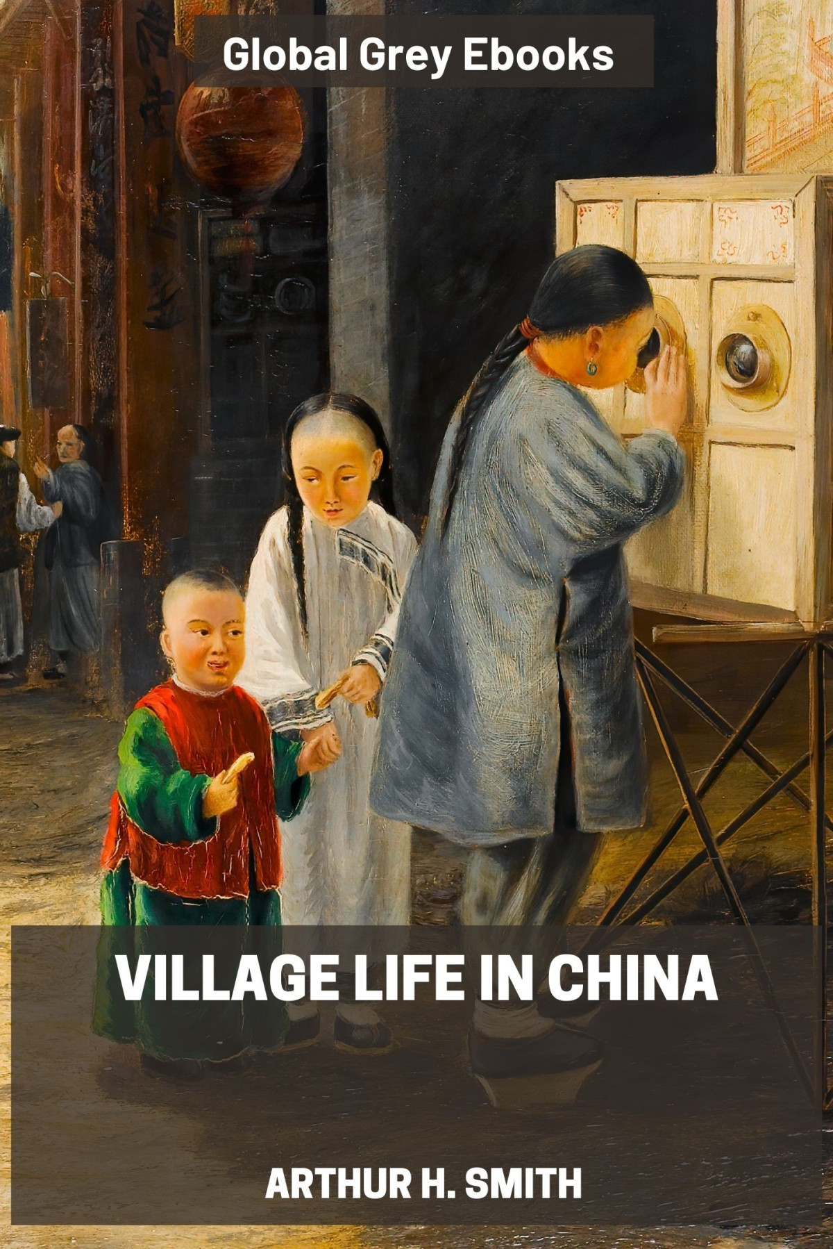 Village Life In China Arthur H Smith