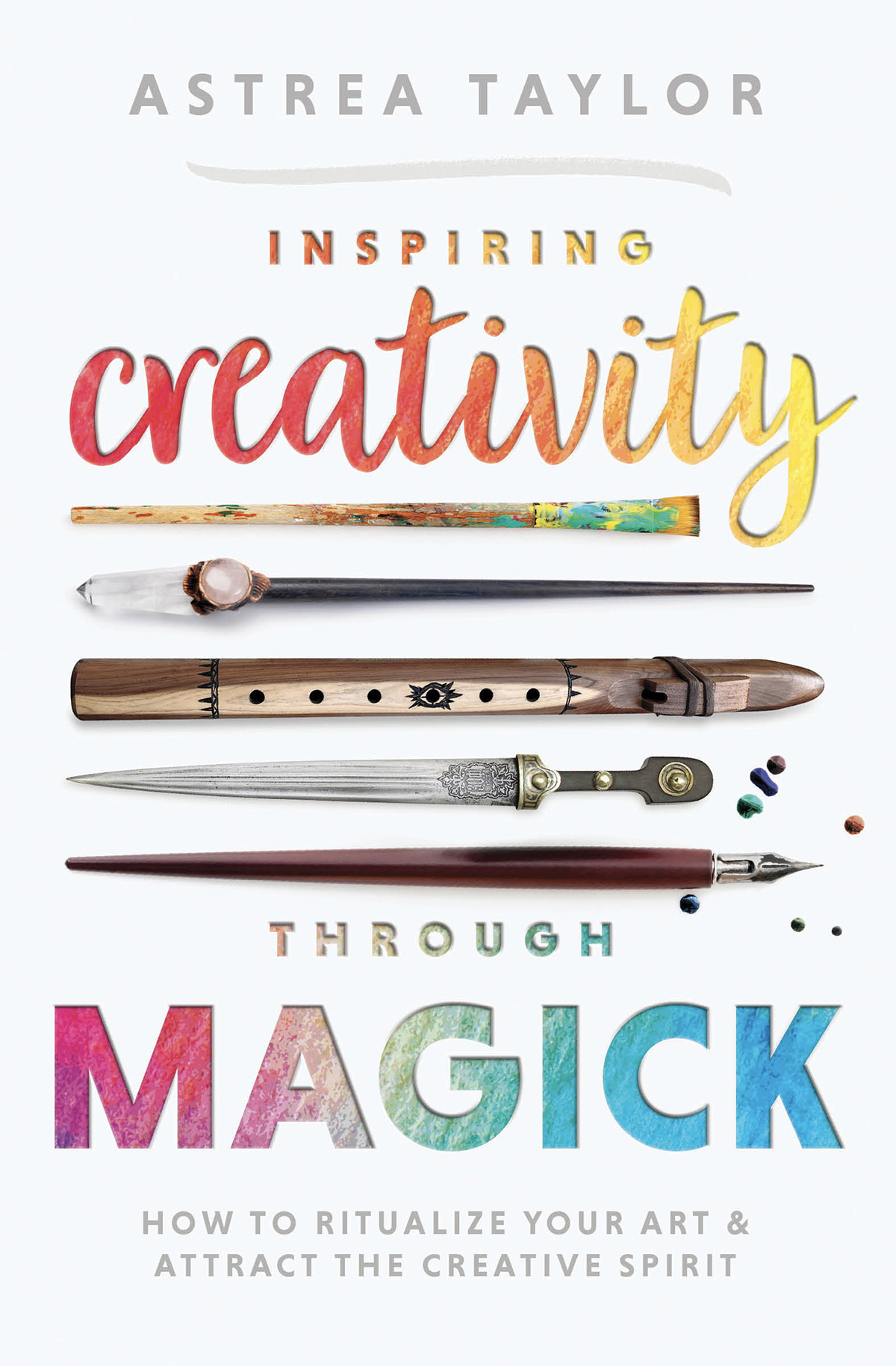 Inspiring Creativity Through Magick Astrea Taylor