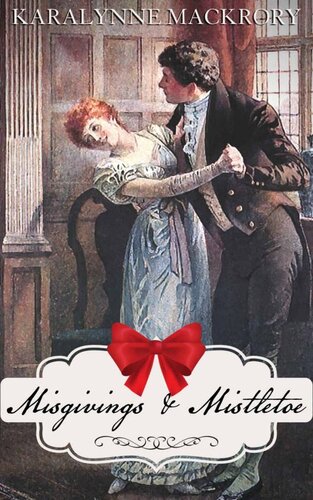 Misgivings Mistletoe Tis The Season Collection Variations On A Jane Austen Christmas Karalynne Mackrory