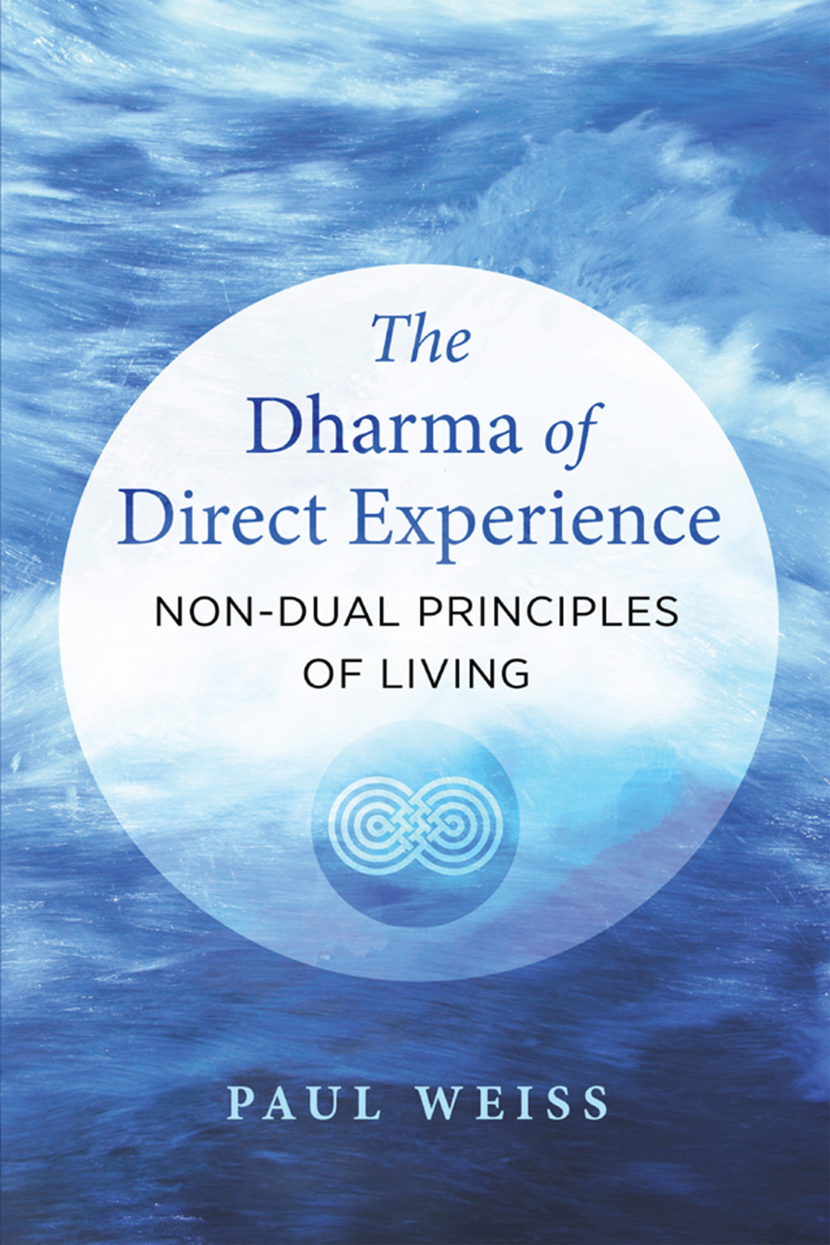 The Dharma Of Direct Experience Paul Weiss