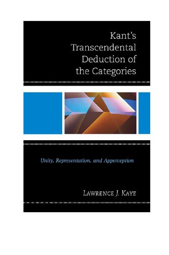 Kants Transcendental Deduction Of The Categories Unity Representation And Apperception Lawrence J Kaye