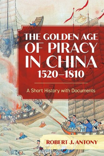 The Golden Age Of Piracy In China 15201810 A Short History With Documents Robert J Antony