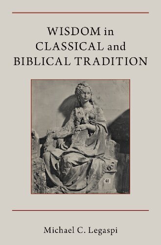 Wisdom In Classical And Biblical Tradition Michael C Legaspi
