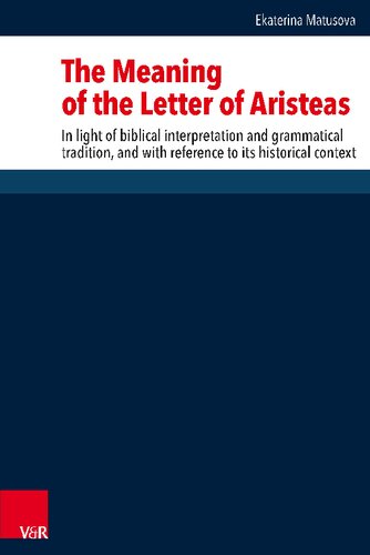 The Meaning Of The Letter Of Aristeas In Light Of Biblical Interpretation And Grammatical Tradition And With Reference To Its Historical Context Ekaterina Matusova