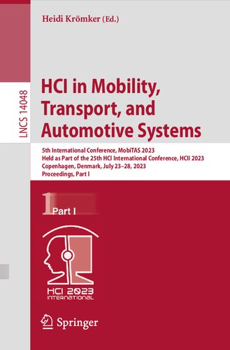 Hci In Mobility Transport And Automotive Systems 5th International Conference Mobitas 2023 Held As Part Of The 25th Hci International Conference Hcii 2023 Copenhagen Denmark July 2328 2023 Proceedings Part I Heidi Krmker