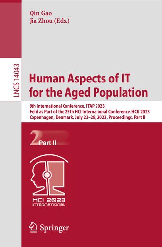 Human Aspects Of It For The Aged Population 9th International Conference Itap 2023 Held As Part Of The 25th Hci International Conference Hcii 2023 Copenhagen Denmark July 2328 2023 Proceedings Part Ii Qin Gao