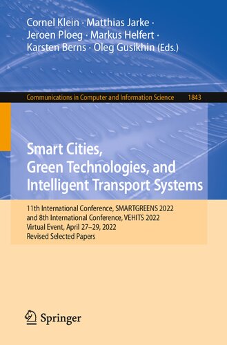 Smart Cities Green Technologies And Intelligent Transport Systems 11th International Conference Smartgreens 2022 And 8th International Conference Vehits 2022 Virtual Event April 2729 2022 Revised Selected Papers Cornel Klein