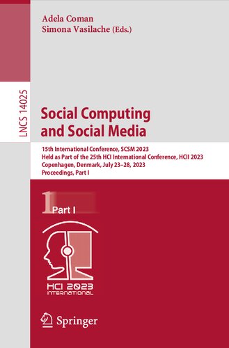 Social Computing And Social Media 15th International Conference Scsm 2023 Held As Part Of The 25th Hci International Conference Hcii 2023 Copenhagen Denmark July 2328 2023 Proceedings Part I Adela Coman