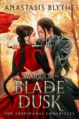 Warrior Of Blade And Dusk The Zheninghai Chronicles Book 2 Anastasis Blythe