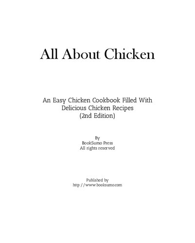 All About Chicken An Easy Poultry Cookbook Filled With Delicious Chicken Recipes 2nd Edition Booksumo Press