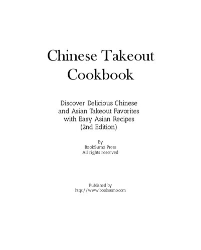 Chinese Takeout Cookbook Discover Delicious Chinese And Asian Favorites With Easy Oriental Recipes 2nd Edition Booksumo Press