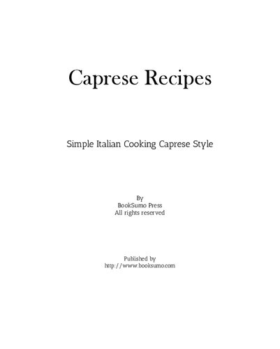 Caprese Recipes Simple Italian Cooking Caprese Style 2nd Edition Booksumo Press