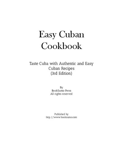 Easy Cuban Cookbook Taste Cuba With Authentic And Easy Cuban Recipes 3rd Edition Booksumo Press
