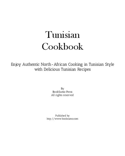 Tunisian Cookbook Enjoy Authentic Northafrican Cooking In Tunisian Style With Delicious Ethnic Recipes 2nd Edition Booksumo Press