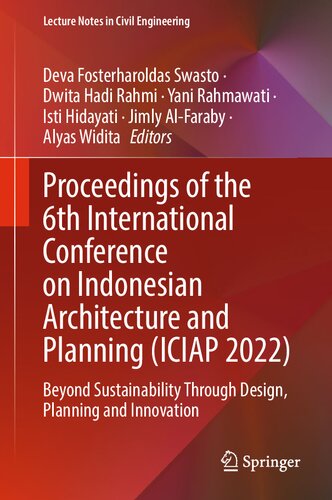 Proceedings Of The 6th International Conference On Indonesian Architecture And Planning Iciap 2022 Beyond Sustainability Through Design Planning And Innovation 1st Edition Deva Fosterharoldas Swasto