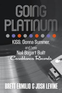 Going Platinum Kiss Donna Summer And How Neil Bogart Built Casablanca Records Brett Ermilio