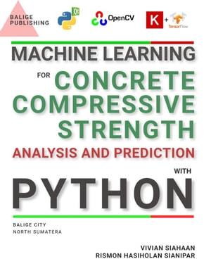 Machine Learning For Concrete Compressive Strength Analysis And Prediction With Python Vivian Siahaan