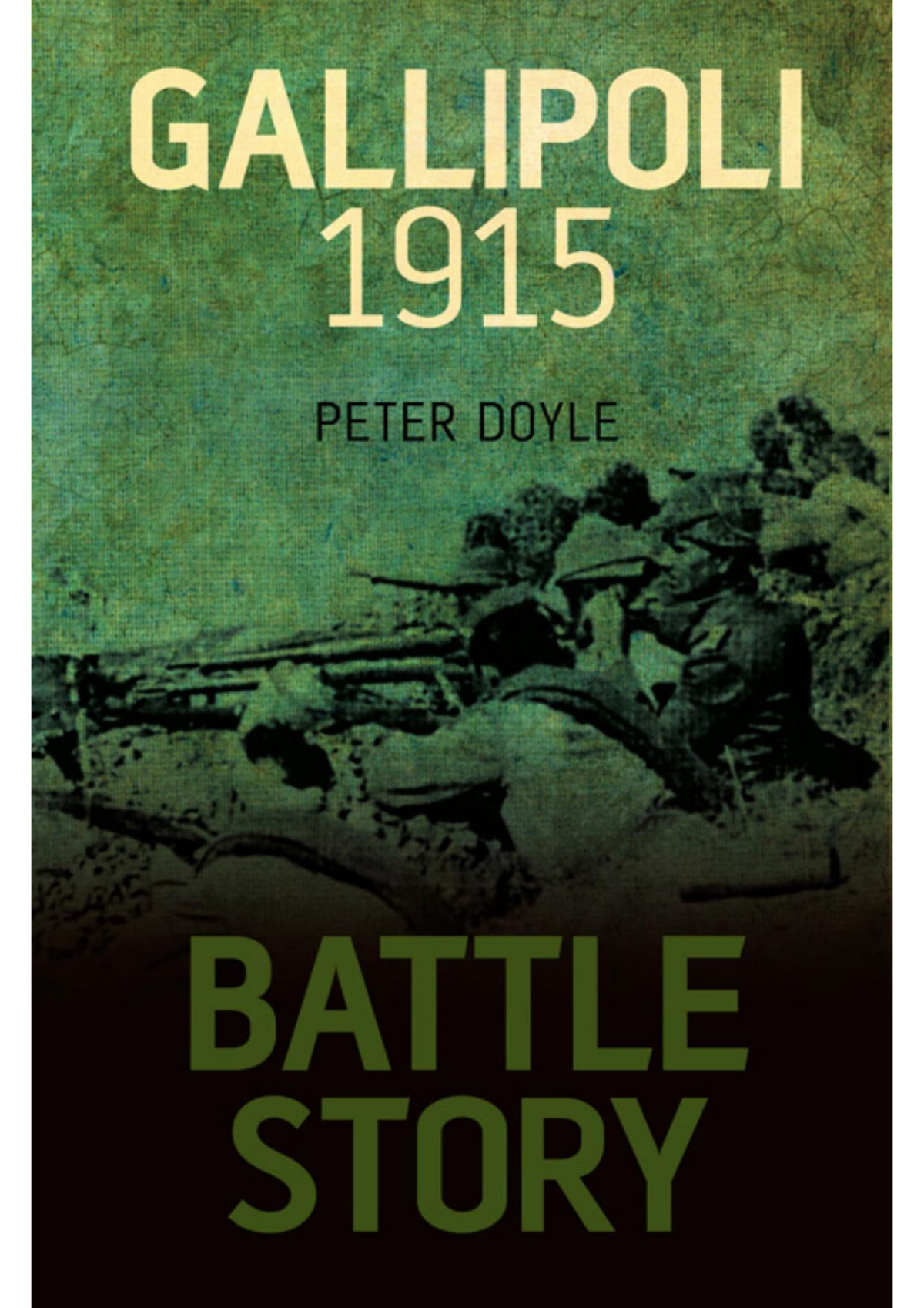 Battle Story Gallipoli 1915 Peter Doyle