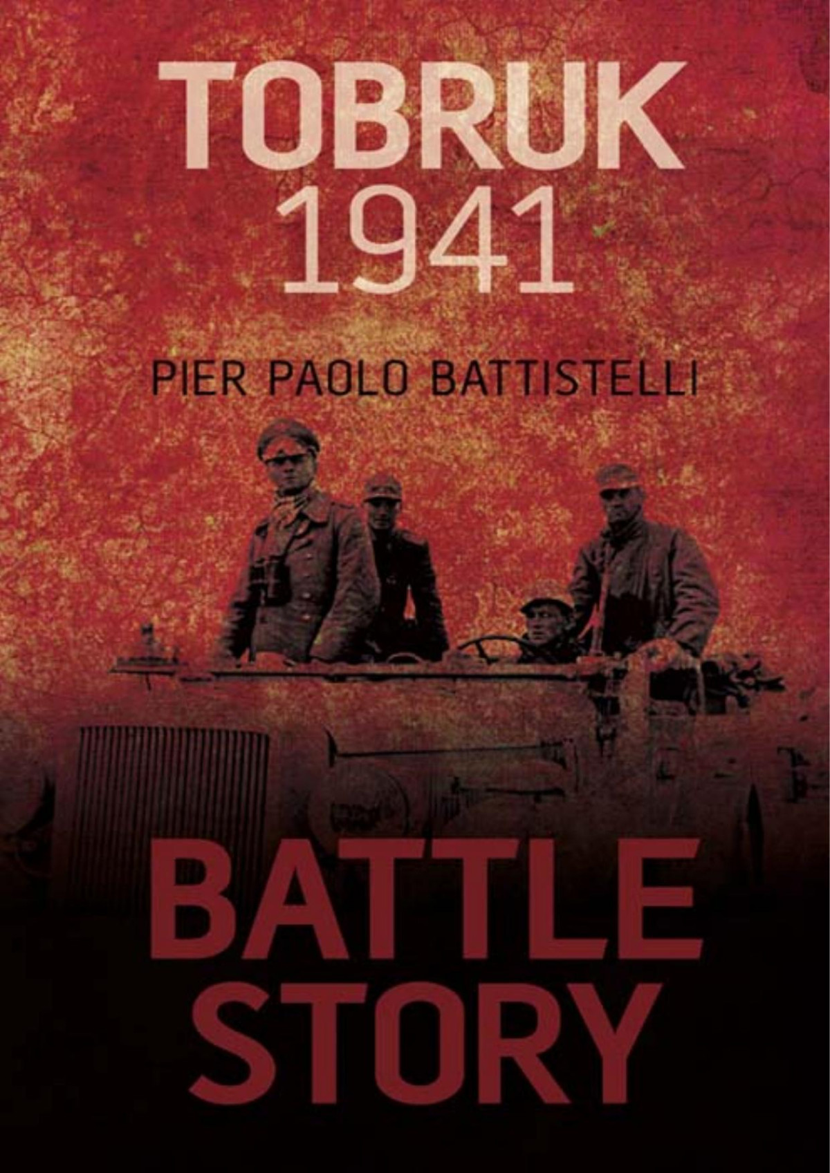 Battle Story Tobruk 1941 Pier Paolo Battistelli