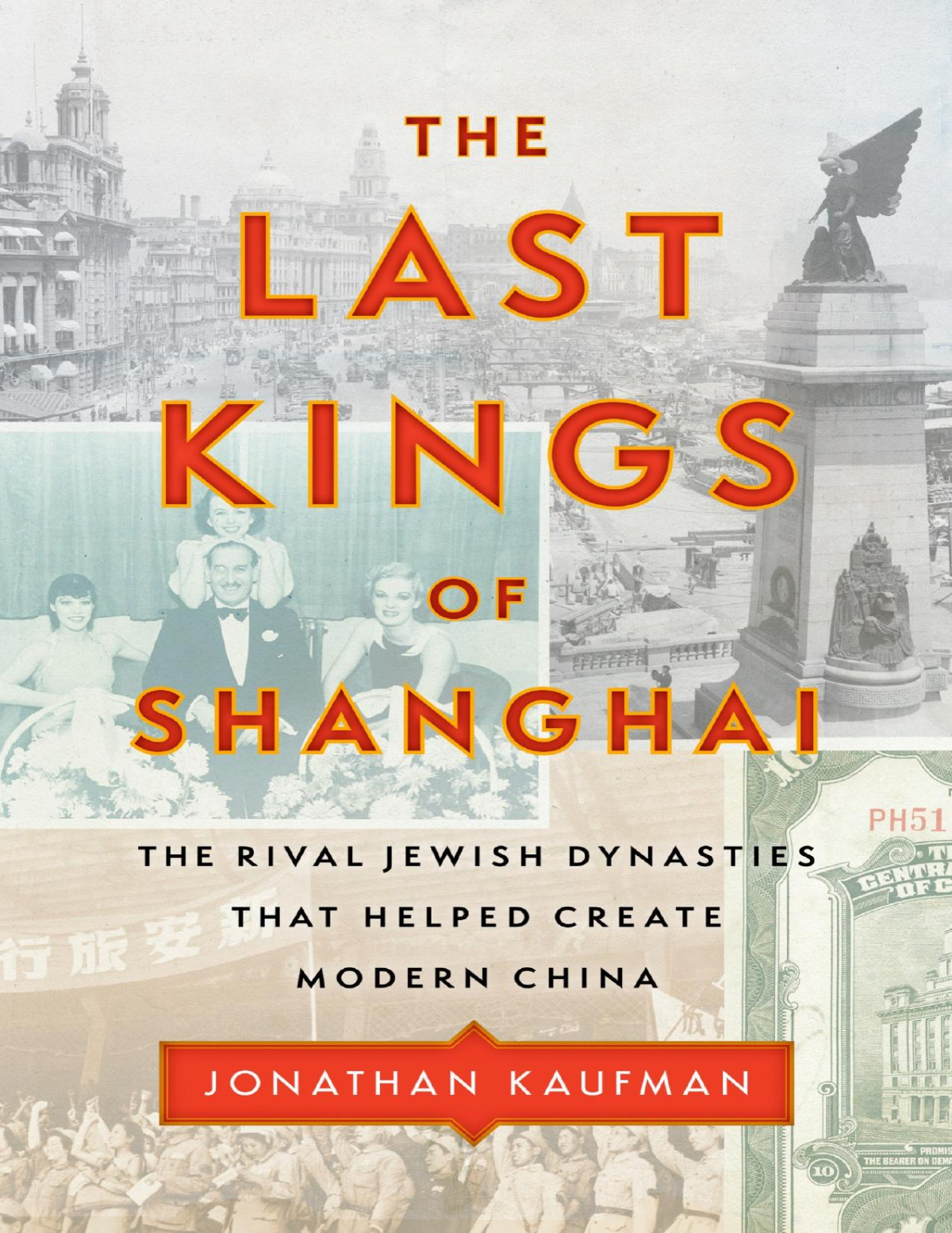 The Last Kings Of Shanghai The Rival Jewish Dynasties That Helped Create Modern China Jonathan Kaufman