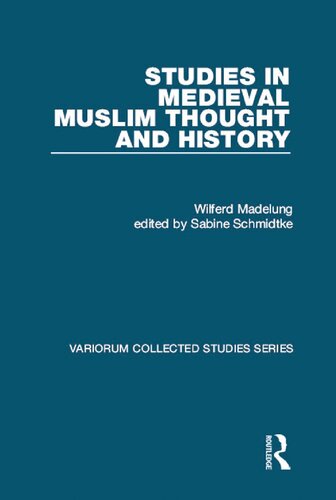 Studies In Medieval Muslim Thought And History 1st Edition Wilferd Madelung Sabine Schmidtke Editor
